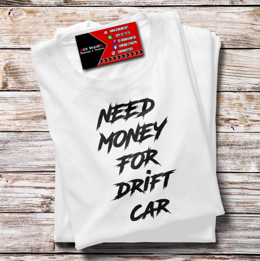 Тениска Need Money For Drift Car