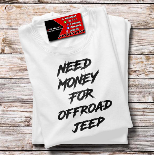 Тениска Need Money For Offroad Jeep