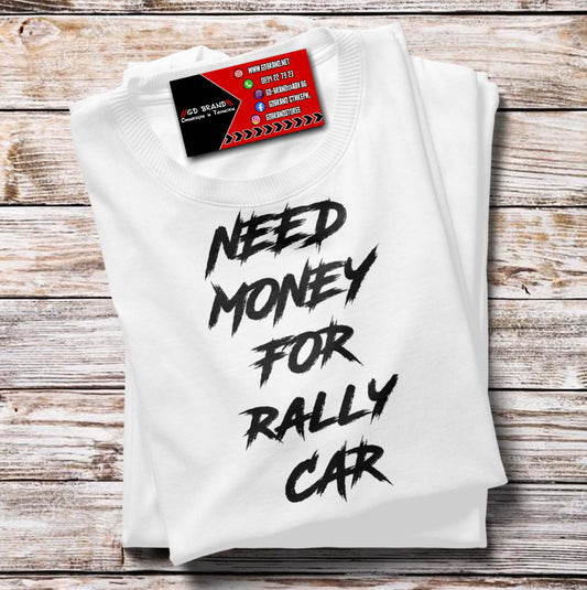 Тениска Need Money For Rally Car